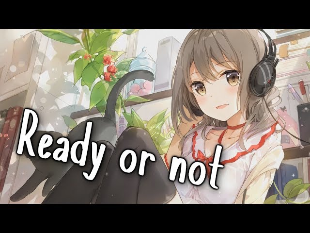 Nightcore - Ready Or Not || Lyrics class=