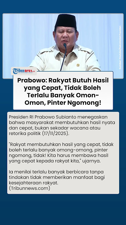 Prabowo Tekankan Perlunya Hasil Nyata & Cepat untuk Rakyat: Bukan Sekadar Omon-omon Retorika Publik