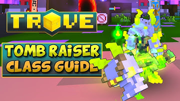 TOMB RAISER CLASS GUIDE / TUTORIAL | Trove Tomb Raiser Rework 2020