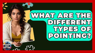 What Are The Different Types Of Pointing? - Answers About Autism