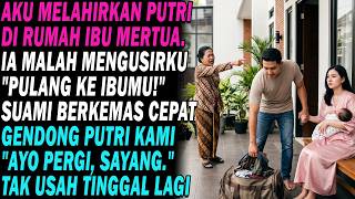 💔Usai lahirkan putri, mertuaku mengusirku. Suami menggendong bayi dan mengajakku pergi.