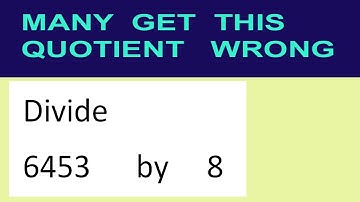 Divide     6453      by     8  many  get  this  quotient   wrong