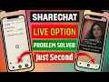 ShareChat live option problem || Sharechat Live option Problem || Sharechat Live option Chat