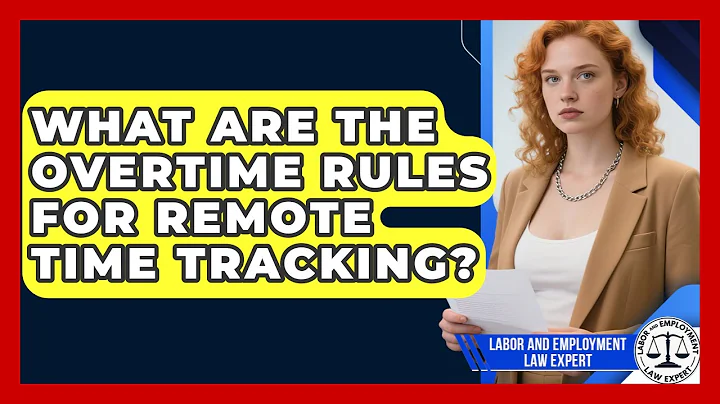 What Are The Overtime Rules For Remote Time Tracking? - Labor and Employment Law Expert