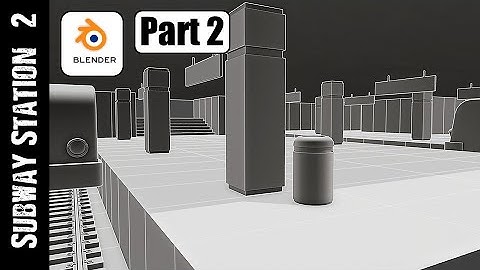 BLENDER: SUBWAY STATION 2 (PART 2)