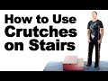 Using Crutches on Stairs - Ask Doctor Jo