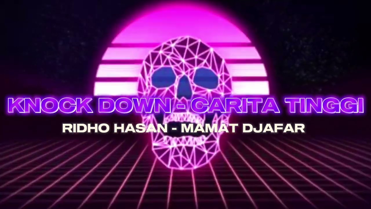 Ridho Hasan X Mamat Djafar - Knock Down X Cerita Tinggi - Edit - Neww