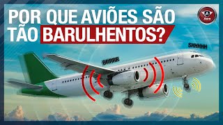 Por que aviões são tão BARULHENTOS? O que causa TODO ESSE RUÍDO?