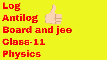 How to calculate log and antilog-Mathematical tools- Logarithm,Physics introduction,Class 11
