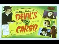 Devil&#39;s Cargo (1948)  Crime Mystery Full Length