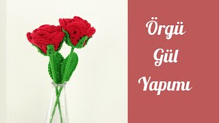 Örgü Gül Yapımı / Tığ İşi Gül / Uzun Kök Gül Yapımı / Crochet Rose/ Örgü Gül Nasıl Yapılır