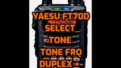 YAESU FT70D- Select Tone - Tone Freq and Duplex shift