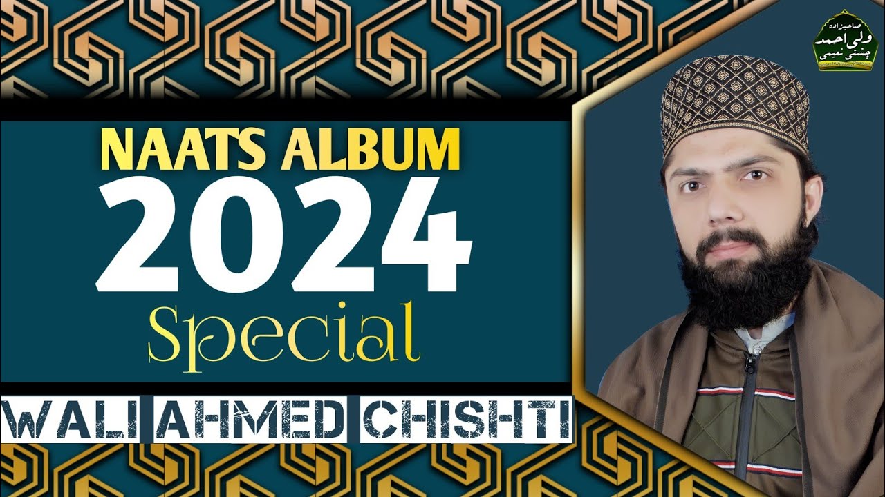 Best of Wali Ahmed Chishti top 6 kalams  Naats Album  2024 Special 