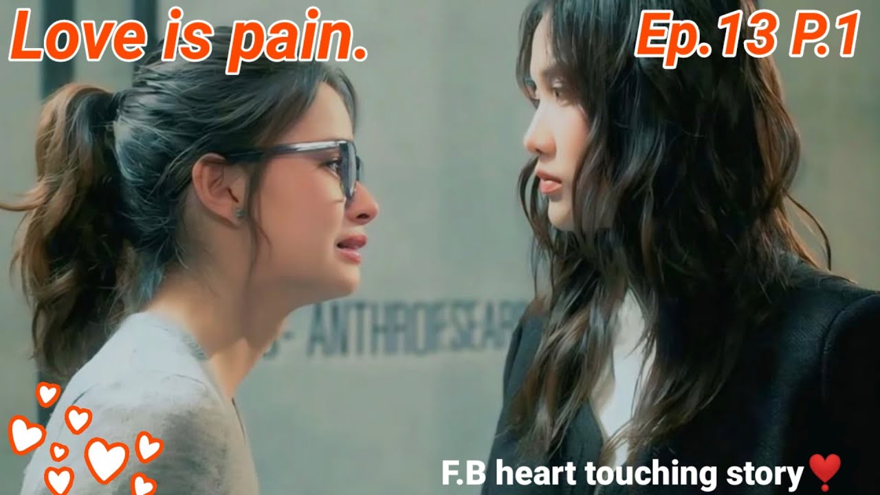Freen Becky argument😭 Love is pain  Ep.13 P.1 freen Becky gl story