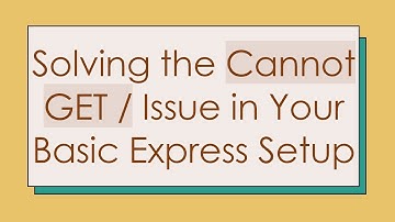 Solving the Cannot GET / Issue in Your Basic Express Setup
