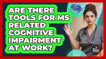 Are There Tools for MS Related Cognitive Impairment at Work?