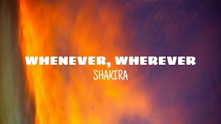 Whenever, Wherever - Shakira (lyrics)