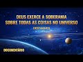 Documentário "Deus exerce a soberania sobre todas as coisas no universo"