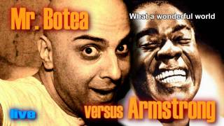 Mr. Botea vs Armstrong - What a wonderful world