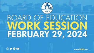 NHCS Board of Ed. Work Session | Feb. 29, 2024 - PART 1 of 2
