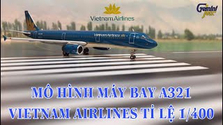 #01: Mô hình máy bay GeminiJets 1/400 Airbus A321-231 VietnamAirlines VN-A398