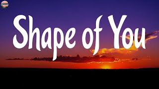 Ed Sheeran  Shape of You (Lyrics) | One Direction, Ruth B., Tones and I...