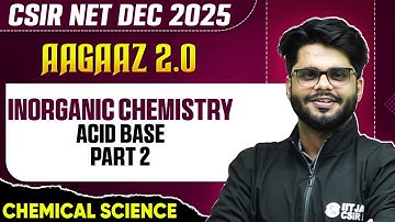 CSIR NET Dec 2025 | Inorganic Chemistry | Acid Base Part - 2 | CSIR NET Chemical Sciences | PW