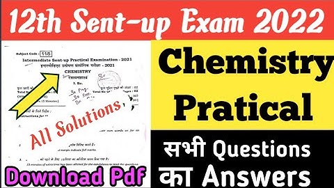 12th Pratical Sent-up Exam 2022 Chemistry || Pratical Physics Viral Questions with Answers