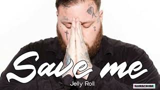 Best Of Jelly Roll - Save Me (Lyrics Song)