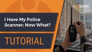 I Have My Police Scanner; Now What? | Tutorial
