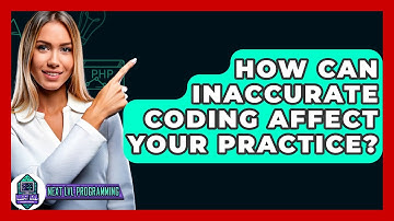 How Can Inaccurate Coding Affect Your Practice? - Next LVL Programming