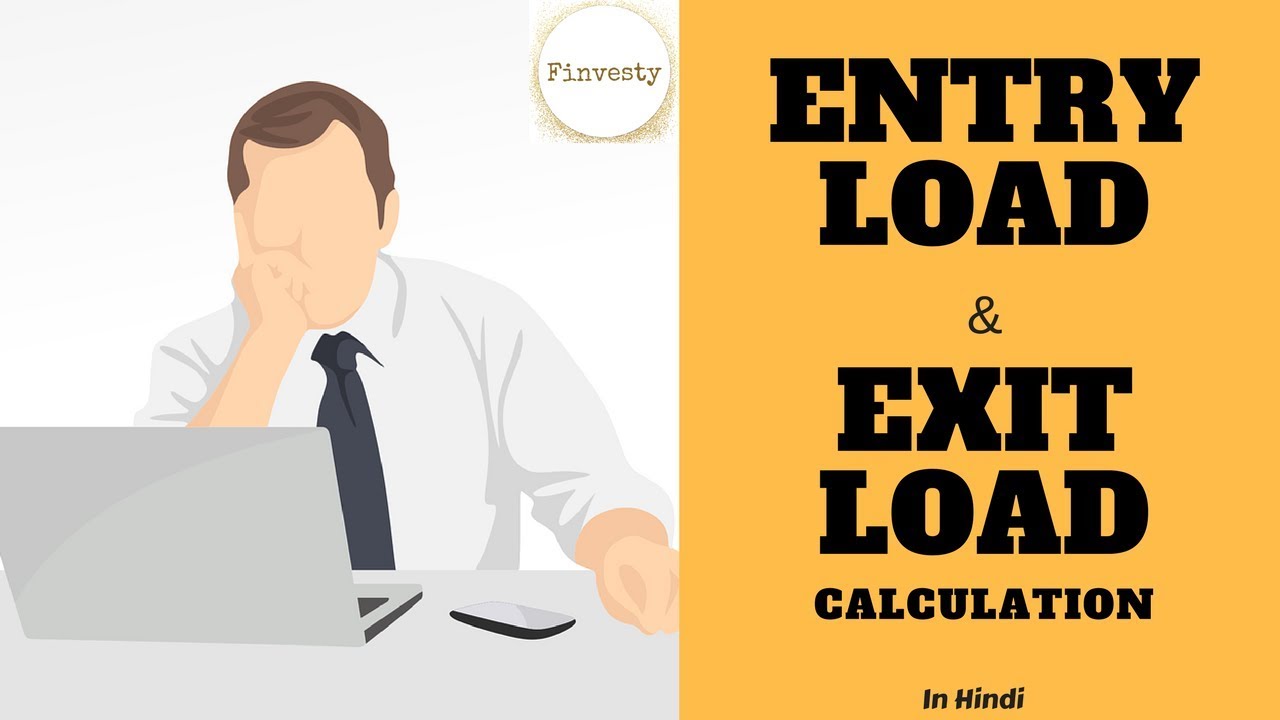Entry Load And Exit Load In Mutual Funds In Hindi YouTube Entry Load And Exit Load In Mutual Funds In Hindi YouTube