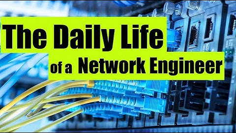 The Daily Life of a Network Engineer