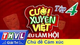 THVL | Cười xuyên Việt - Tiếu lâm hội | Tập 4: Chủ đề cảm xúc