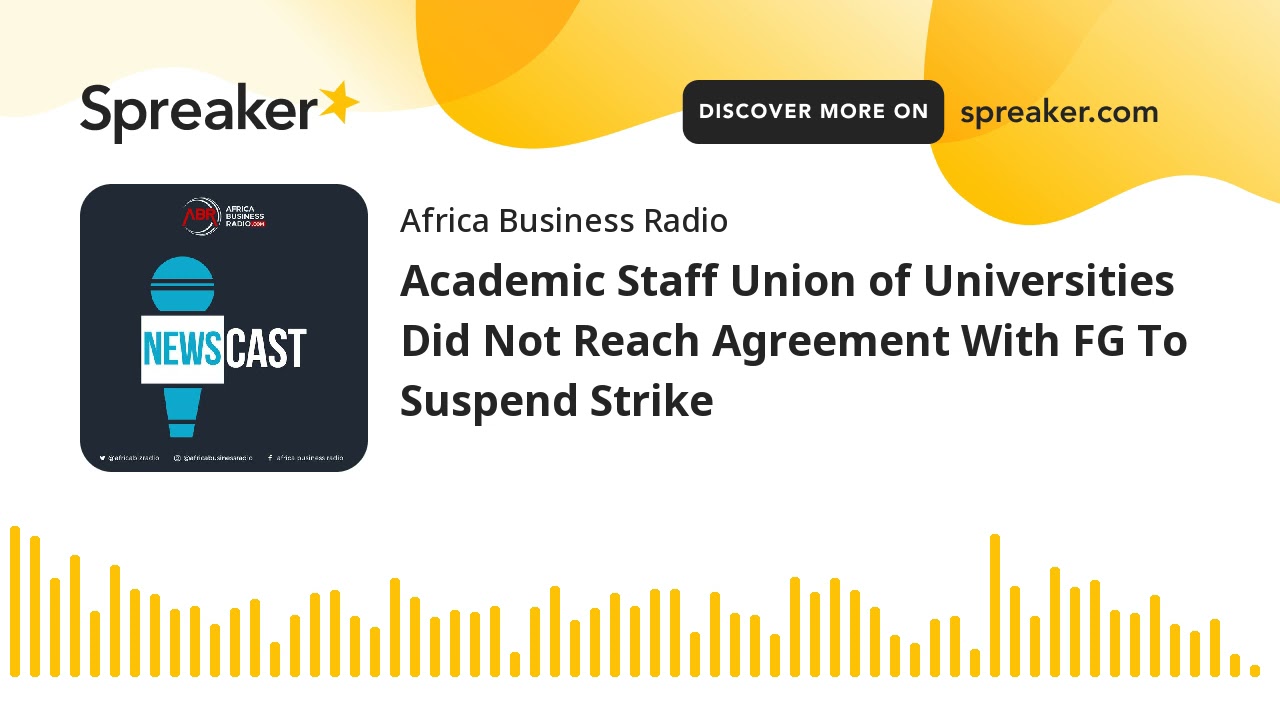 Academic Staff Union of Universities Did Not Reach Agreement With FG To Suspend Strike