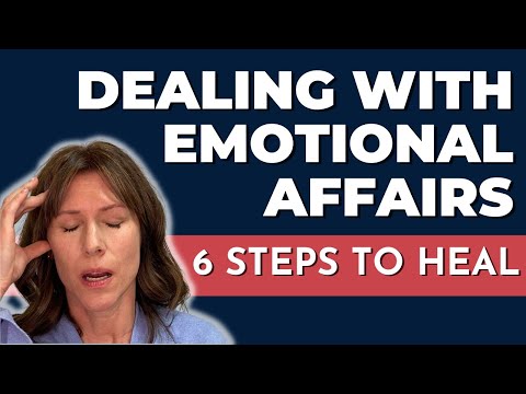 Dealing with Emotional Affairs: 6 Steps to Heal