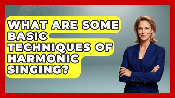 What Are Some Basic Techniques Of Harmonic Singing? - Holy Harmonies