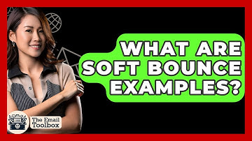 What Are Soft Bounce Examples? - TheEmailToolbox.com
