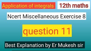 Miscellaneous exercise on chapter 8 class 12th maths q11 || Application of integrals || 28-08-2023