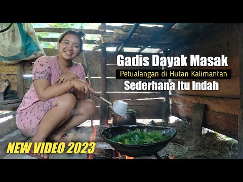 GADIS DAYAK MASAK SAYUR HASIL PANEN DI LADANG & MAKAN BARENG KELUARGA DI PONDOK HUTAN KALIMANTAN