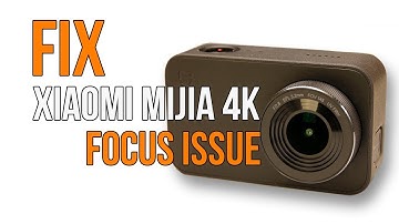 Fix Xiaomi mijia 4k focus issue