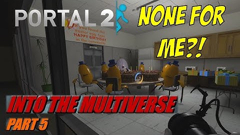 BIRTHDAY EASTER EGG! | [Portal 2] Into the Multiverse - Part 5