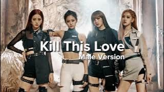 BLACKPINK - Kill This Love (Male Version)