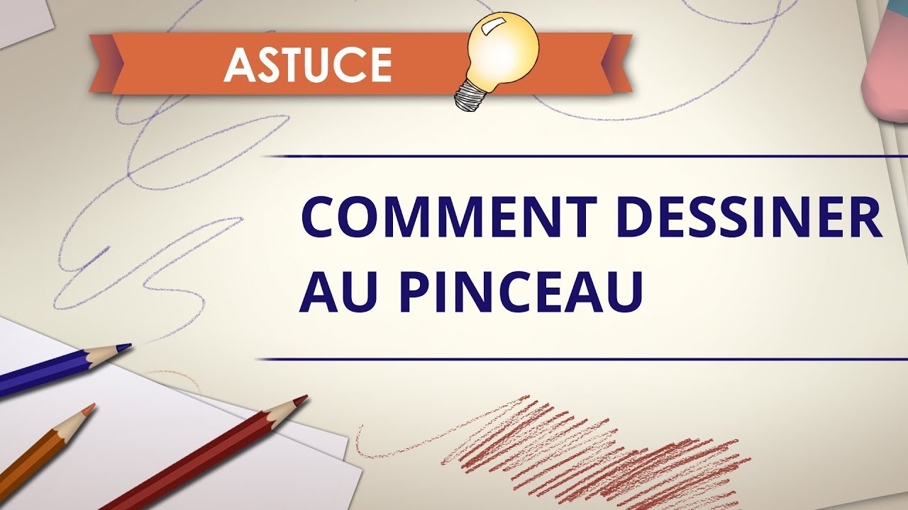 Comment dessiner au pinceau - Astuce Dessin