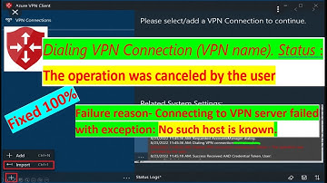 VPN Azure Client error -No such host is known & The operation is cancelled by user .. fixed 100%