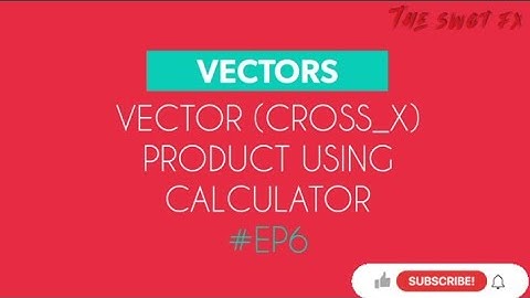 VECTOR [CROSS_X] PRODUCT USING CALCULATOR #EP6 #vector #calculator #vector_product #scalarandvector