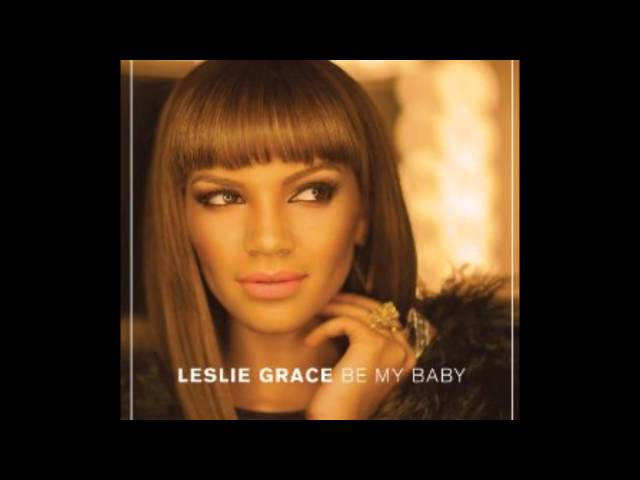 Leslie Grace - Be My Baby (Bachata 2013)