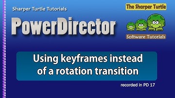 PowerDirector - Using keyframes instead of rotation transitions