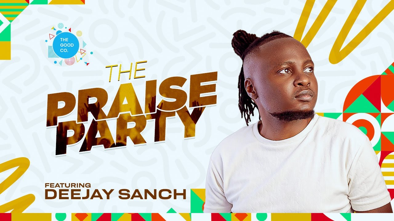 The Praise Party ft Deejay Sanch #episode51 - YouTube