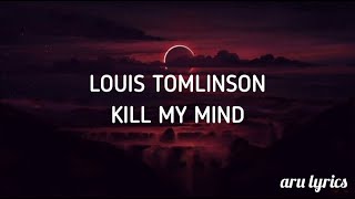 Louis Tomlinson - Kill my mind \/\/ lyrics